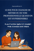 Guide digital pour changer de métier ou de voie professionnelle quand on est hypersensible